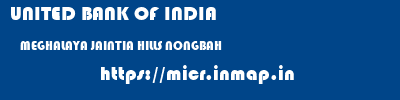 UNITED BANK OF INDIA  MEGHALAYA JAINTIA HILLS NONGBAH   micr code